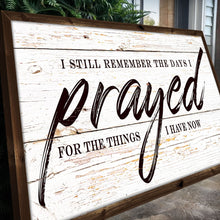 Load image into Gallery viewer, I Still Remember The Days I Prayed Faith Sign II