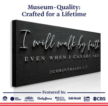 Load image into Gallery viewer, I Will Walk By Faith - 2 Corinthians 5:7 Faith Sign III