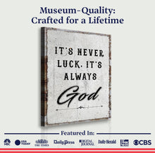 Load image into Gallery viewer, It's Never Luck, It's Always God Faith Wall Art