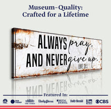 Load image into Gallery viewer, Always Pray And Never Give Up - Luke 18:1 Faith Sign II