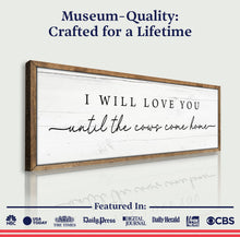 Load image into Gallery viewer, I Will Love You Until The Cows Come Home Cattle Sign