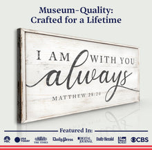 Load image into Gallery viewer, Matthew 28:20 - I Am With You Always Sign IV