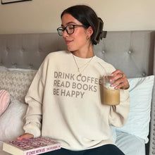 Load image into Gallery viewer, Drink Coffee Read Books Be Happy