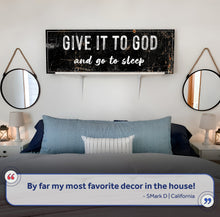 Load image into Gallery viewer, Give It To God And Go To Sleep Rustic Sign II