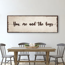 Load image into Gallery viewer, You, Me, And The Boys Sign IV