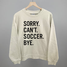 Load image into Gallery viewer, Sorry Can't Soccer Bye