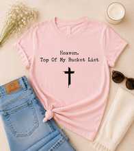 Load image into Gallery viewer, Heaven Top of my Bucket List Tee
