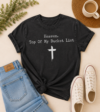 Load image into Gallery viewer, Heaven Top of my Bucket List Tee
