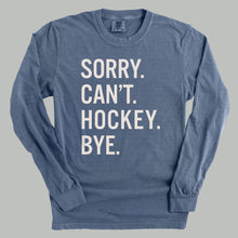 Load image into Gallery viewer, Sorry Can't Hockey Bye