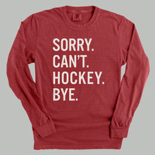 Load image into Gallery viewer, Sorry Can't Hockey Bye