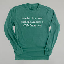 Load image into Gallery viewer, Maybe Christmas Perhaps Means A Little More