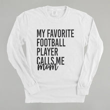 Load image into Gallery viewer, My Favorite Football Player Calls Me Mom