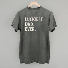 Load image into Gallery viewer, Luckiest Dad Ever