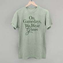 Load image into Gallery viewer, On Gamedays, We Wear Green