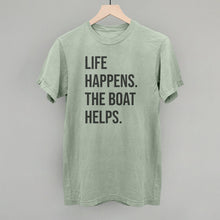 Load image into Gallery viewer, Life Happens The Boat Helps