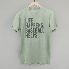 Load image into Gallery viewer, Life Happens. Baseball Helps.
