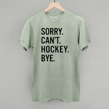 Load image into Gallery viewer, Sorry Can't Hockey Bye