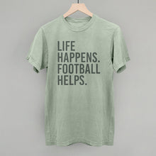 Load image into Gallery viewer, Life Happens. Football Helps.