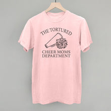 Load image into Gallery viewer, The Tortured Cheer Moms Department