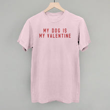 Load image into Gallery viewer, My Dog Is My Valentine