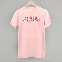 Load image into Gallery viewer, My Dog Is My Valentine