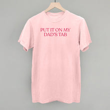 Load image into Gallery viewer, Put It On My Dad's Tab