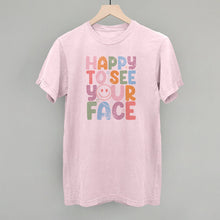 Load image into Gallery viewer, Happy To See Your Face