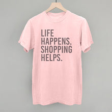 Load image into Gallery viewer, Life Happens. Shopping Helps.