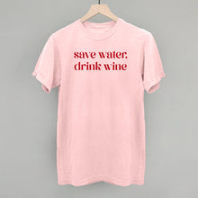 Load image into Gallery viewer, Save Water Drink Wine