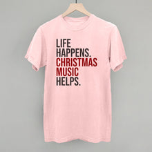 Load image into Gallery viewer, Life Happens Christmas Music Helps