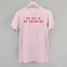 Load image into Gallery viewer, My Cat Is My Valentine