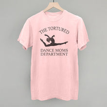 Load image into Gallery viewer, The Tortured Dance Moms Department