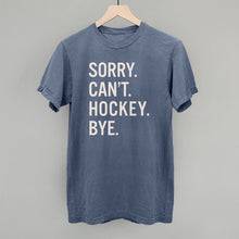 Load image into Gallery viewer, Sorry Can't Hockey Bye