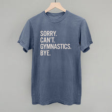 Load image into Gallery viewer, Sorry Can't Gymnastics Bye