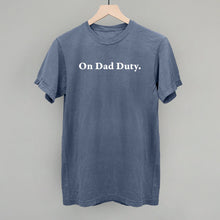Load image into Gallery viewer, On Dad Duty