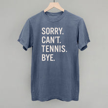 Load image into Gallery viewer, Sorry Can't Tennis Bye