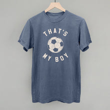 Load image into Gallery viewer, That's My Boy Soccer