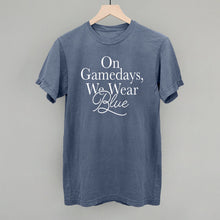 Load image into Gallery viewer, On Gamedays, We Wear Blue