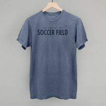 Load image into Gallery viewer, See You At The Soccer Field