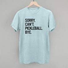 Load image into Gallery viewer, Sorry Can't Pickleball Bye