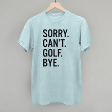 Load image into Gallery viewer, Sorry Can't Golf Bye