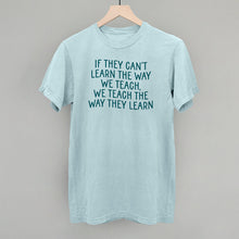 Load image into Gallery viewer, We Teach The Way They Learn