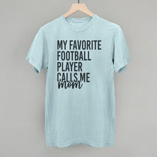 Load image into Gallery viewer, My Favorite Football Player Calls Me Mom