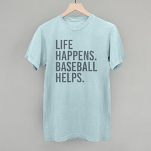 Load image into Gallery viewer, Life Happens. Baseball Helps.