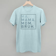 Load image into Gallery viewer, Ma Mama Mom Bruh