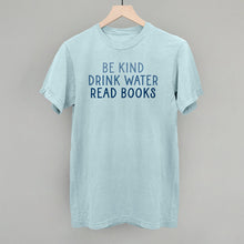 Load image into Gallery viewer, Be Kind Drink Water Read Books