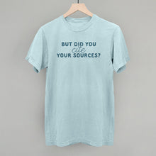 Load image into Gallery viewer, But Did You Cite Your Sources?