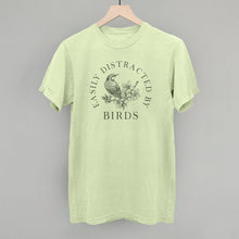 Load image into Gallery viewer, Easily Distracted By Birds