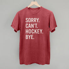 Load image into Gallery viewer, Sorry Can't Hockey Bye