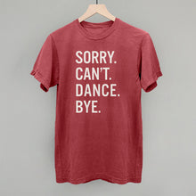 Load image into Gallery viewer, Sorry Can't Dance Bye